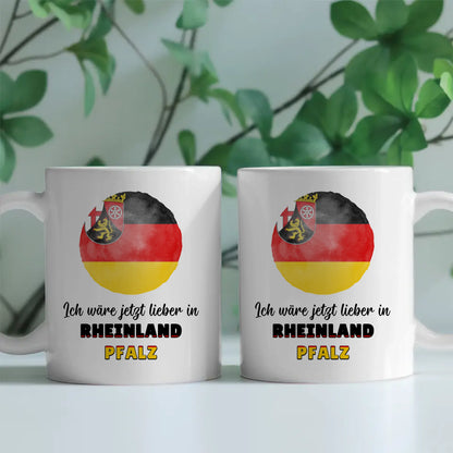 Kaffetasse Wäre jetzt lieber in Rheinland-Pfalz Tasse Lustig