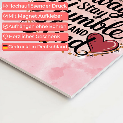 Magnet Poster Spruch Always Stay Humble and Kind