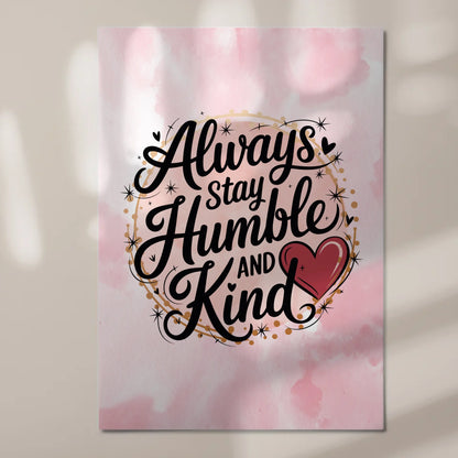 Magnet Poster Spruch Always Stay Humble and Kind