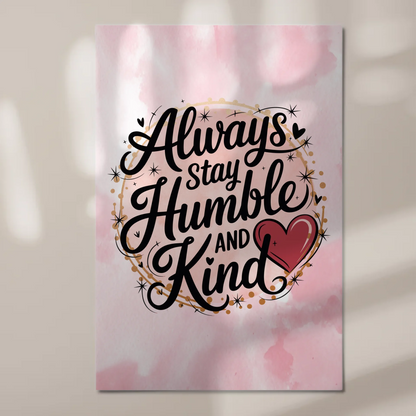 Magnet Poster Spruch Always Stay Humble and Kind