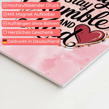 Magnet Poster Spruch Always Stay Humble and Kind