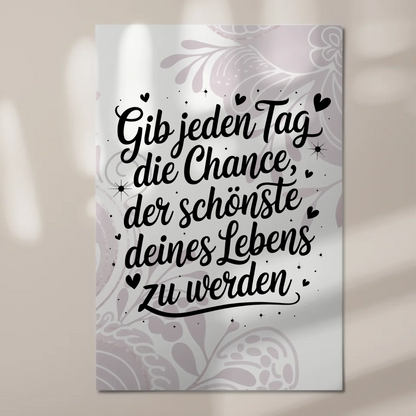 Magnet Poster Spruch Gib jedem Tag die Chance Zitat