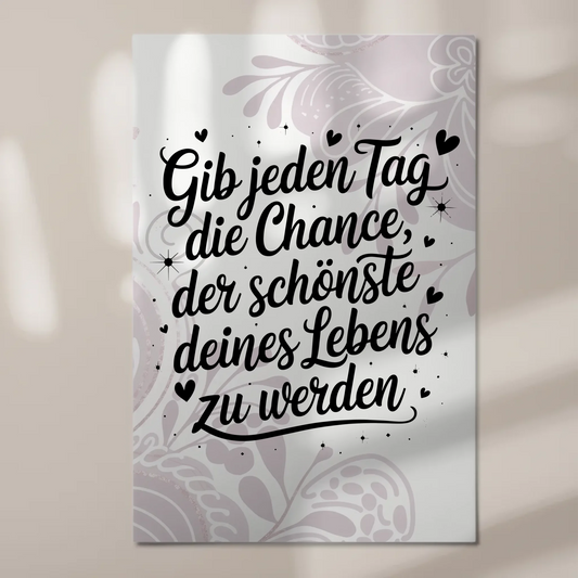 Magnet Poster Spruch Gib jedem Tag die Chance Zitat