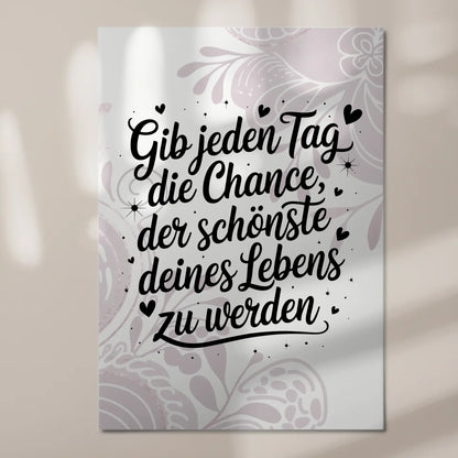 Magnet Poster Spruch Gib jedem Tag die Chance Zitat