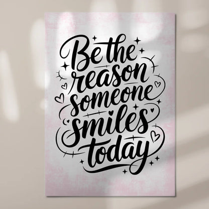 Sprüche Poster Magentisch Be the Reason Someone Smiles