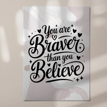 Sprüche Poster Magentisch You Are Braver als Geschenk