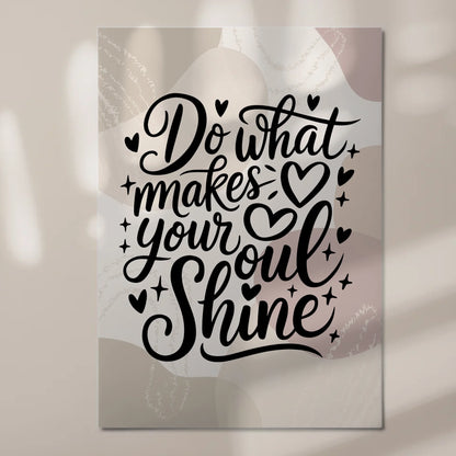 Spruch Fotoboard Magnet Wandbild Do What Makes Your Soul Shine
