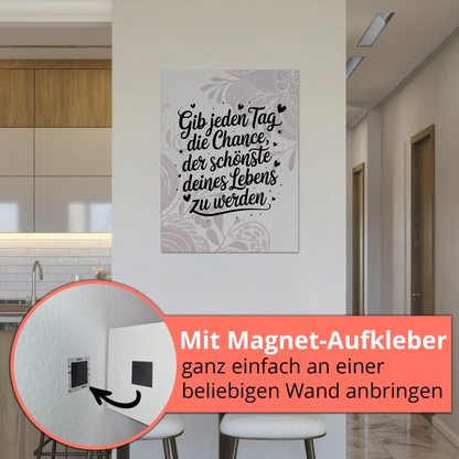 Magnet Poster Spruch Gib jedem Tag die Chance Zitat