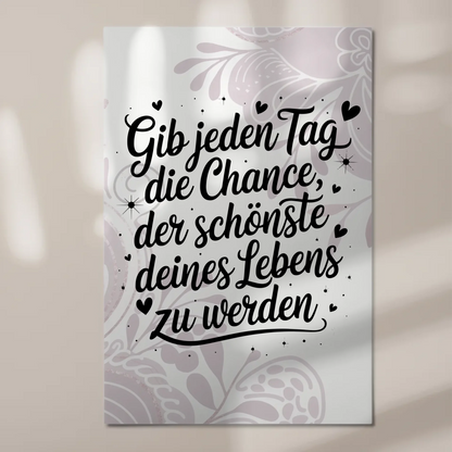 Magnet Poster Spruch Gib jedem Tag die Chance Zitat