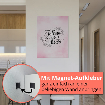 Spruch Fotoboard Magnet Wandbild Follow Your Heart