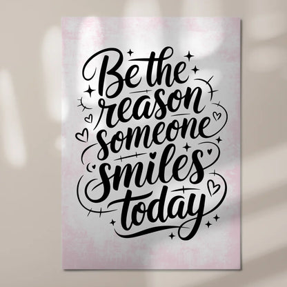 Sprüche Poster Magentisch Be the Reason Someone Smiles