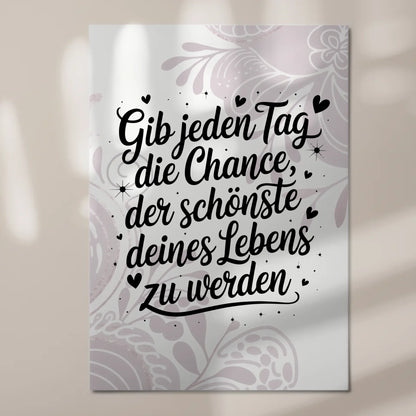 Magnet Poster Spruch Gib jedem Tag die Chance Zitat