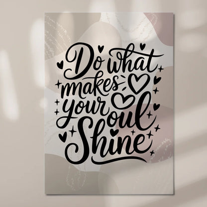 Spruch Fotoboard Magnet Wandbild Do What Makes Your Soul Shine