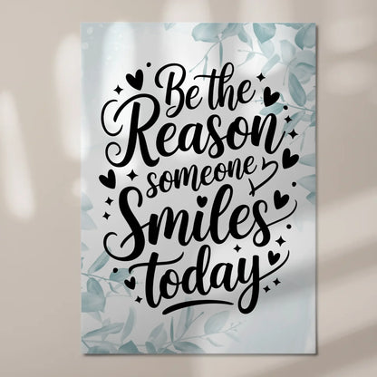 Magnet Poster Spruch Be the Reason Someone Smiles Heute
