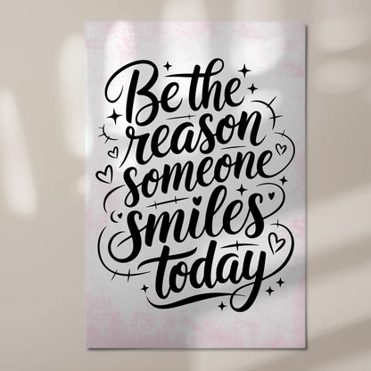 Sprüche Poster Magentisch Be the Reason Someone Smiles