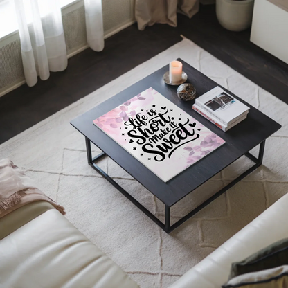 Sprüche Poster Magentisch Life is Short Make it Sweet