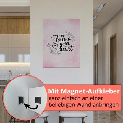 Spruch Fotoboard Magnet Wandbild Follow Your Heart