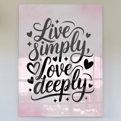 Wandbild Acrylglas Live Simply Love Deeply Geschenk