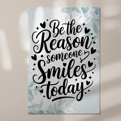 Magnet Poster Spruch Be the Reason Someone Smiles Heute