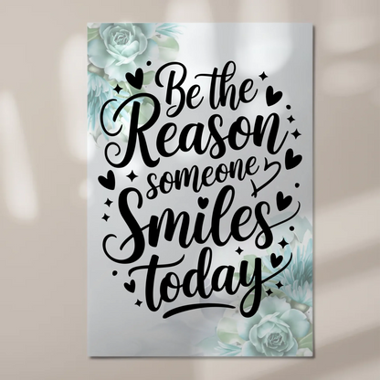 Spruch Fotoboard Magnet Wandbild Be the Reason Smiles