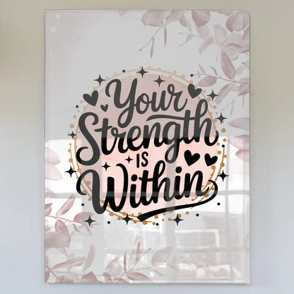 Foto Acrylglas Your Strength is Within Geschenkidee