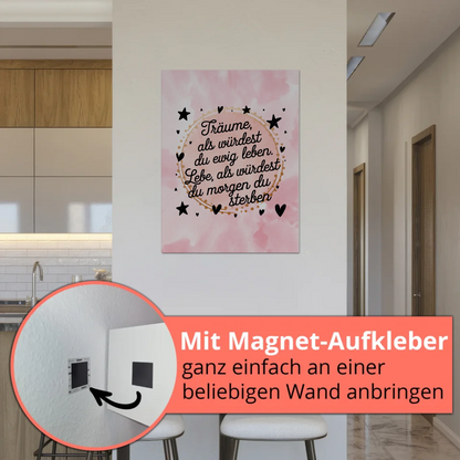 Magnet Poster Spruch Träume Lebe Ewig Leben Morgen