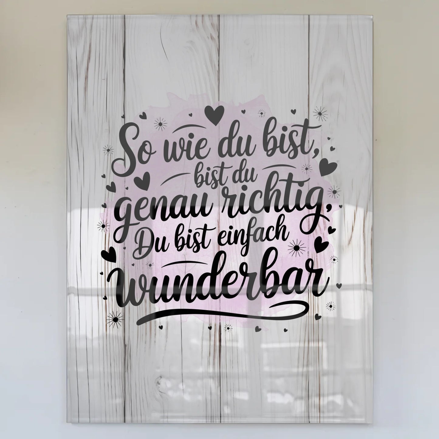 Wandbild Auf Acrylglas So Wie Du Bist Einfach Wunderbar