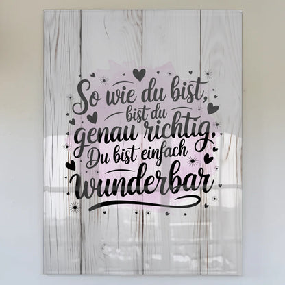 Wandbild Auf Acrylglas So Wie Du Bist Einfach Wunderbar