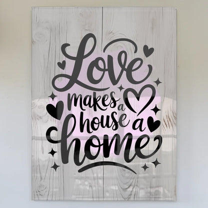 Bild Acrylglas Love Makes a House a Home Geschenk