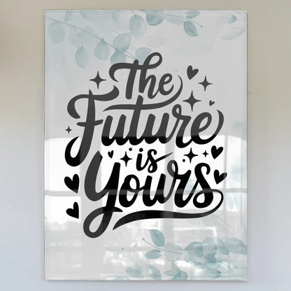 Acrylglas Wandbild The Future is Yours Geschenkidee