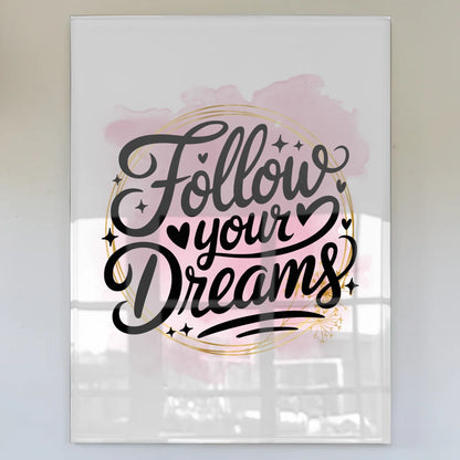 Wandbild Auf Acrylglas Follow Your Dreams Geschenk