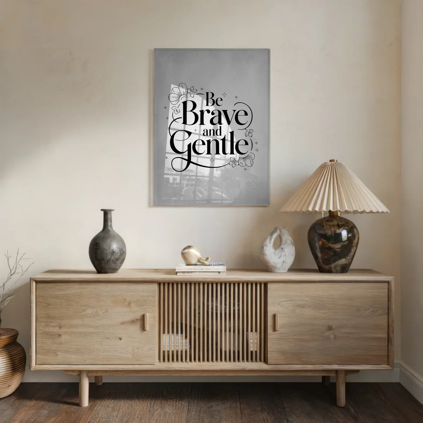 Acrylglas Bild Be Brave and Gentle Geschenkidee