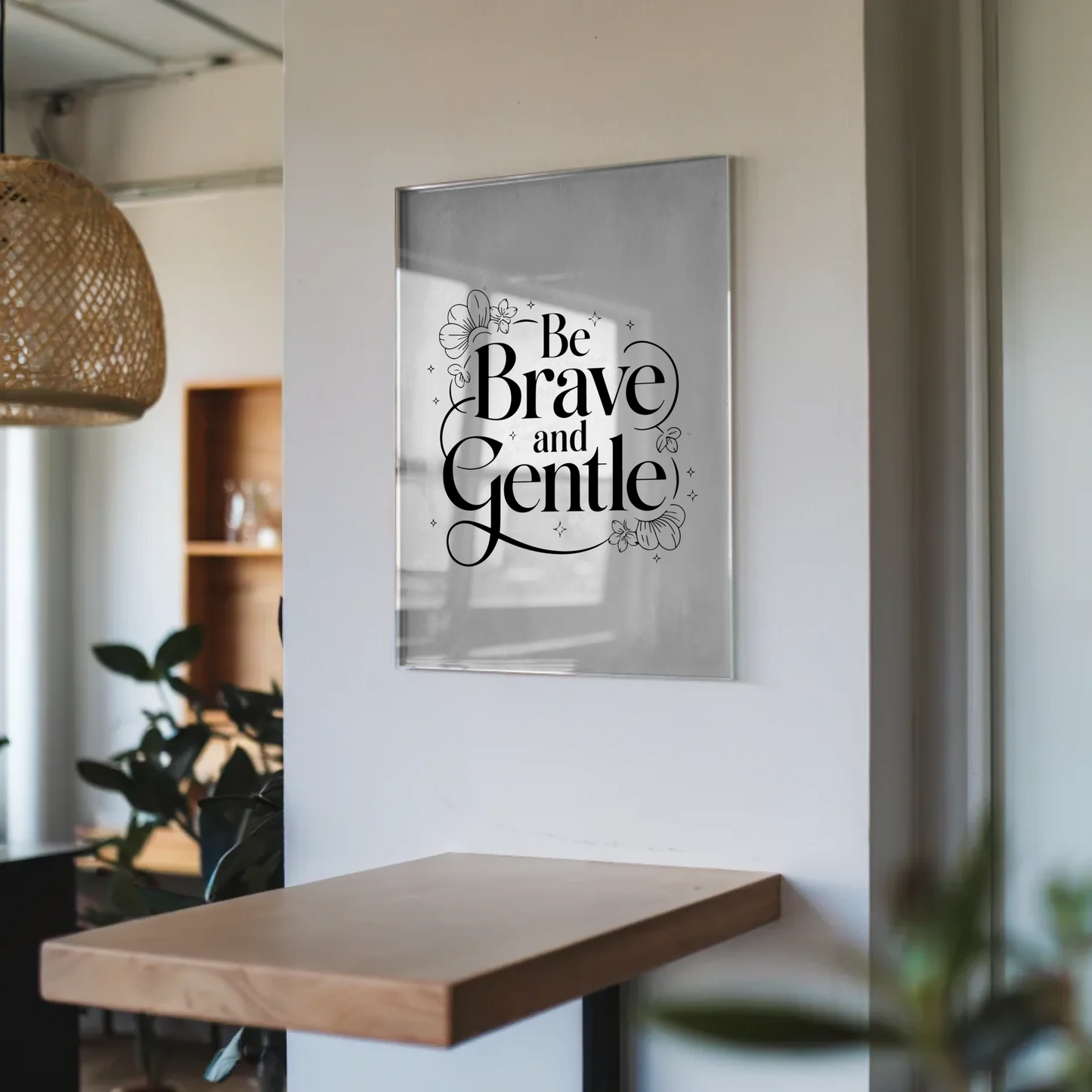 Acrylglas Bild Be Brave and Gentle Geschenkidee