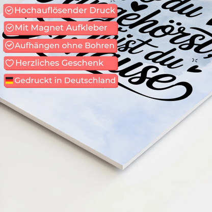 Magnet Poster mit Spruch Wo du hingehörst zuhause