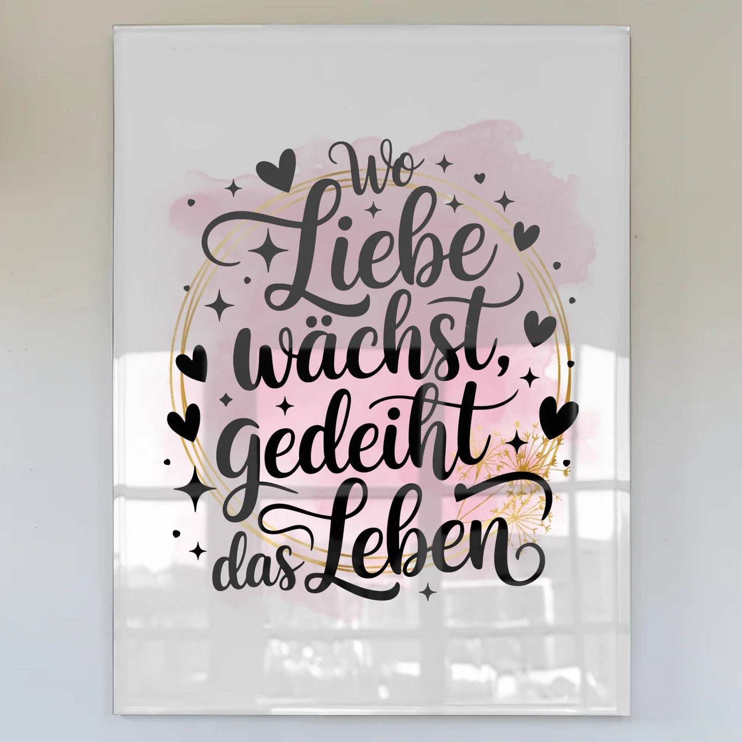 Wandbild Acrylglas Wo Liebe wächst gedeiht das Leben