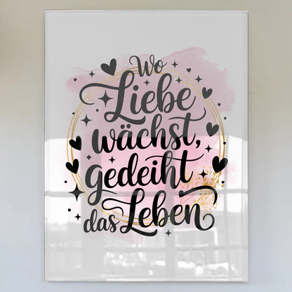 Wandbild Acrylglas Wo Liebe wächst gedeiht das Leben