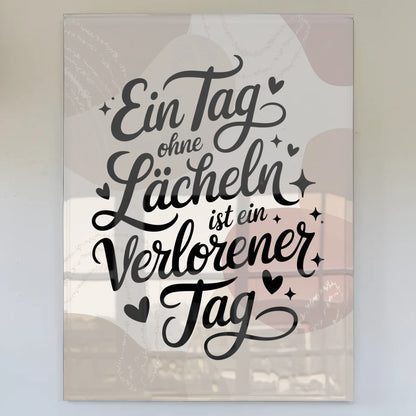 Acrylglas Wandbild Ein Tag ohne Lächeln Zitat Geschenk