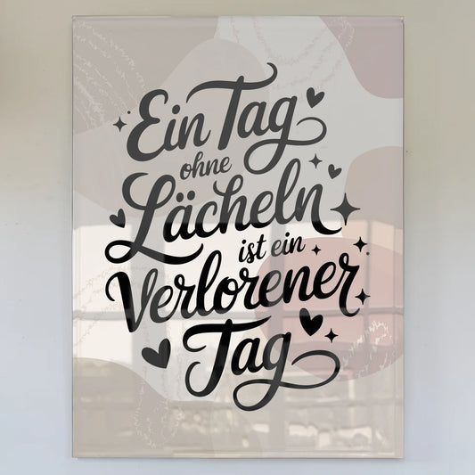 Acrylglas Wandbild Ein Tag ohne Lächeln Zitat Geschenk