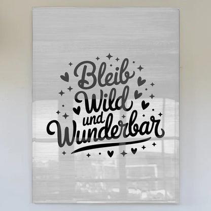 Bild Mit Acrylglas Bleib Wild und Wunderbar Geschenk