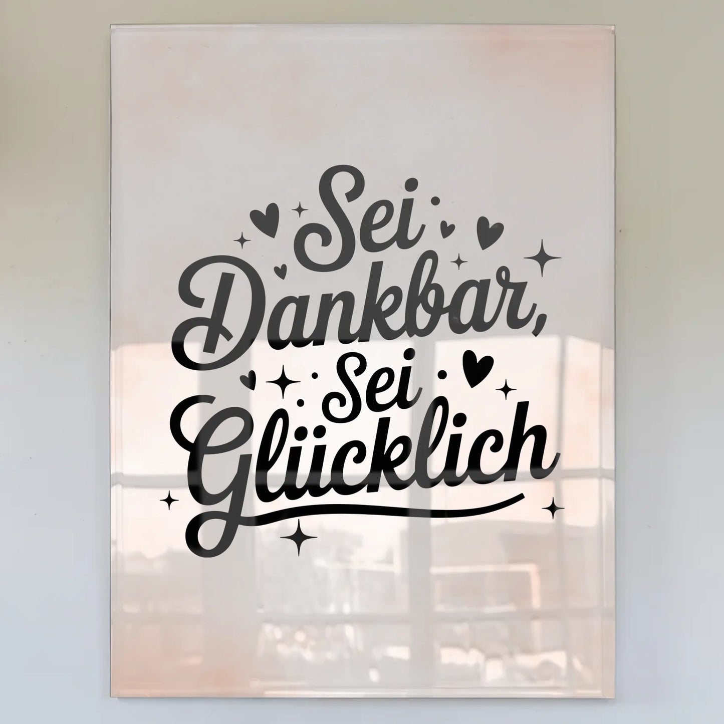 Bild Acrylglas Sei dankbar Sei glücklich Geschenkideen