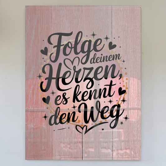 Wandbild Acrylglas Folge deinem Herzen es kennt den Weg