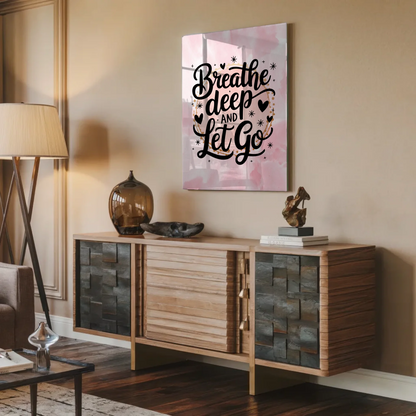 Acrylglas Wandbild Breathe Deep and Let Go Geschenk