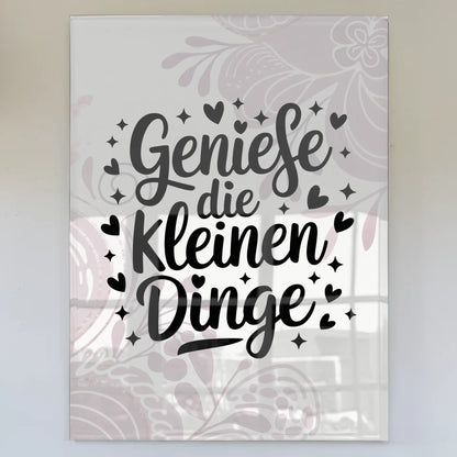 Bild Acrylglas Genieße die kleinen Dinge Geschenkidee