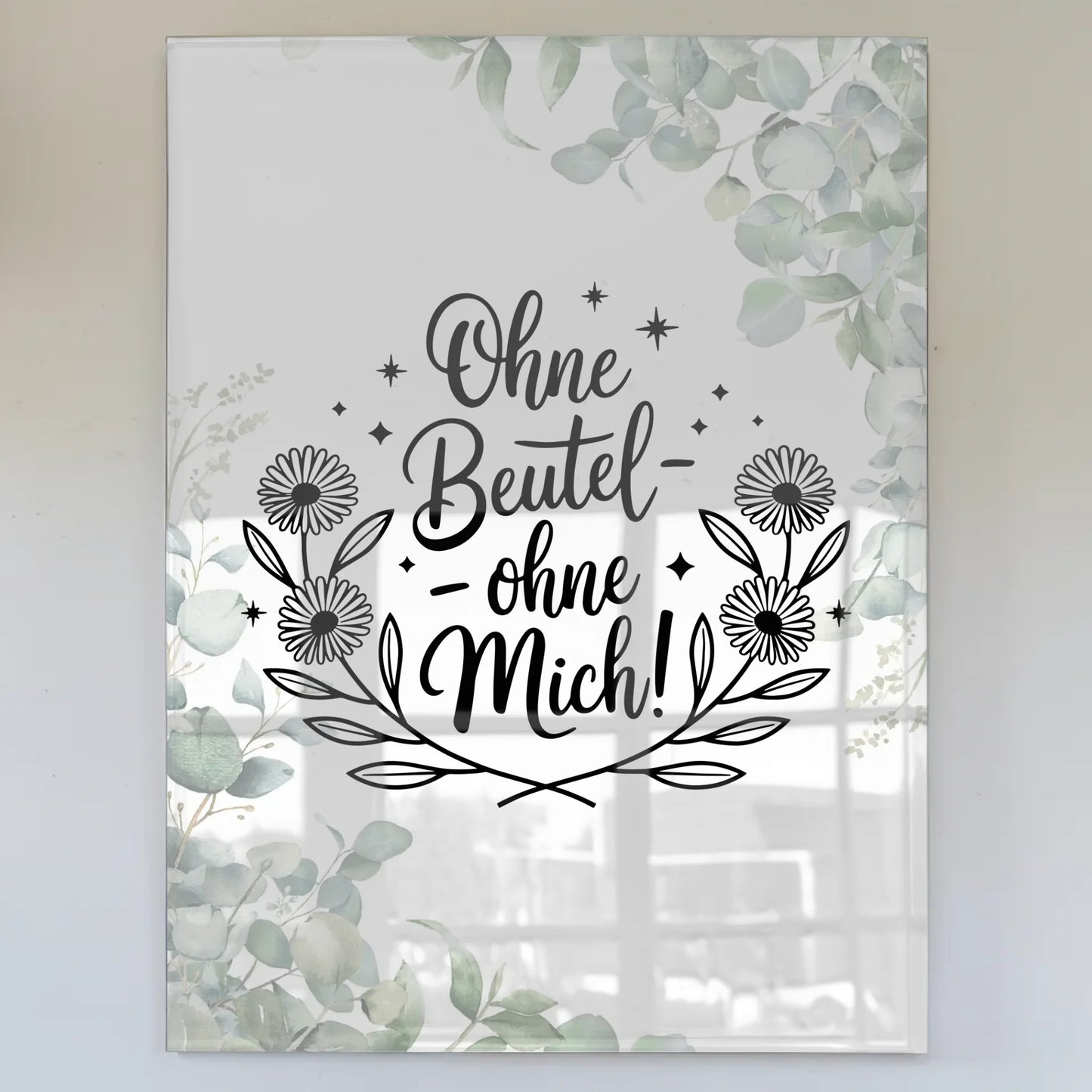 Acrylglas Bild Ohne Beutel Ohne Mich Personalisiert