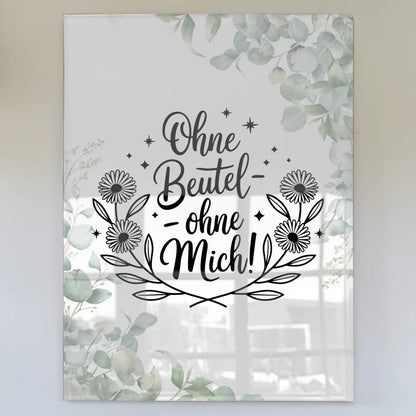 Acrylglas Bild Ohne Beutel Ohne Mich Personalisiert