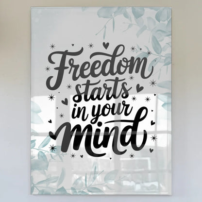 Foto Acrylglas Freedom starts in your mind Geschenk