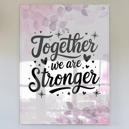Foto Acrylglas Together we are stronger Geschenkideen Spruch Wandbild