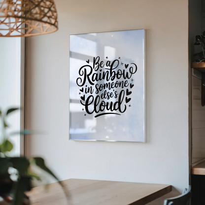 Acrylglas Wandbild Be a Rainbow in Someone Elses Cloud
