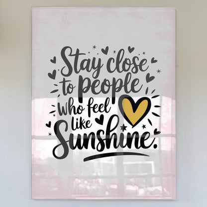 Acrylglas Bild Stay Close to People Geschenkidee