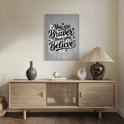 Wandbild Auf Acrylglas You Are Braver Than You Believe